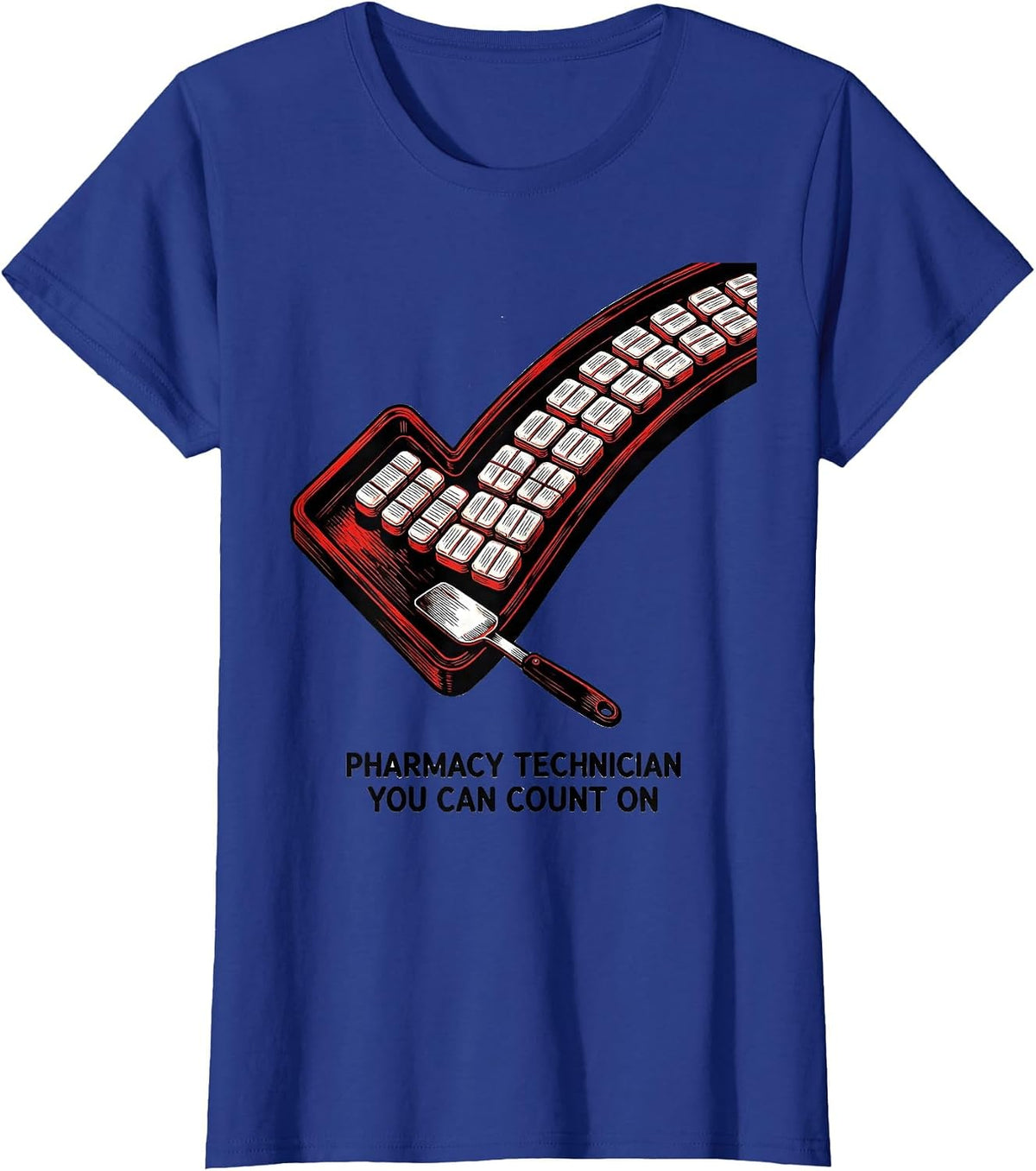 Women's Pharmacy Technician You Can Count On Funny Pharmacy Crew T-Shirt - Royal Blue