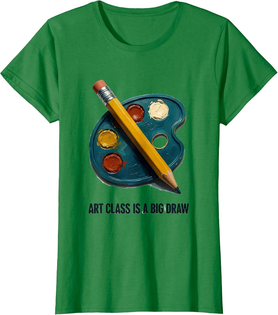 Women's Art Class Is A Big Draw Funny Art Teacher Artist Humor T-Shirt - Kelly Green