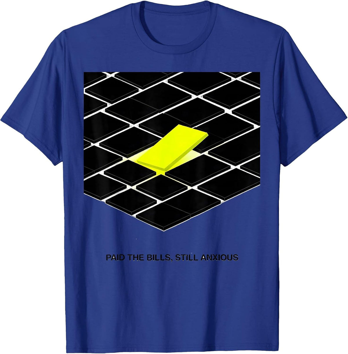 Paid The Bills Still Anxious Mental Health Awareness Humor T-Shirt - Royal Blue
