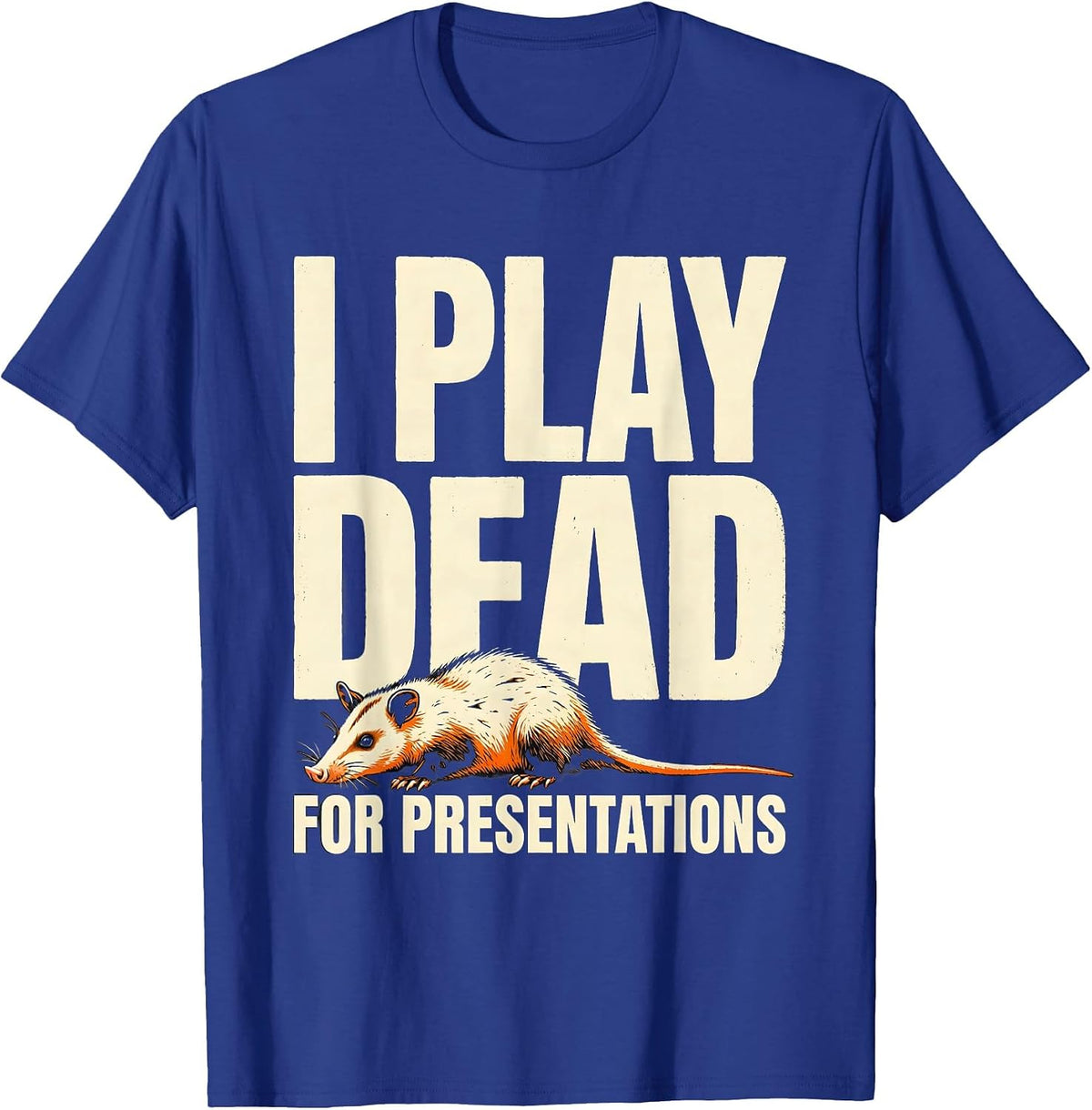 I Play Dead For Presentations Funny Opossum Meme Humor T-Shirt - Royal Blue