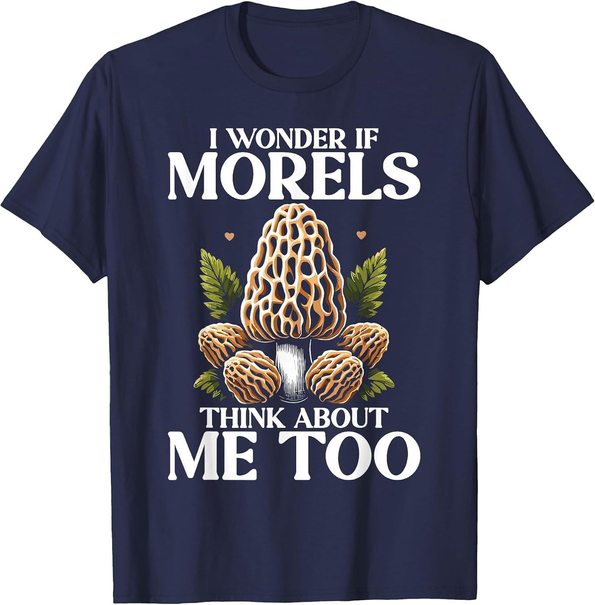 Funny Mushroom Lover Morel Hunting Quote T-Shirt - Navy Blue