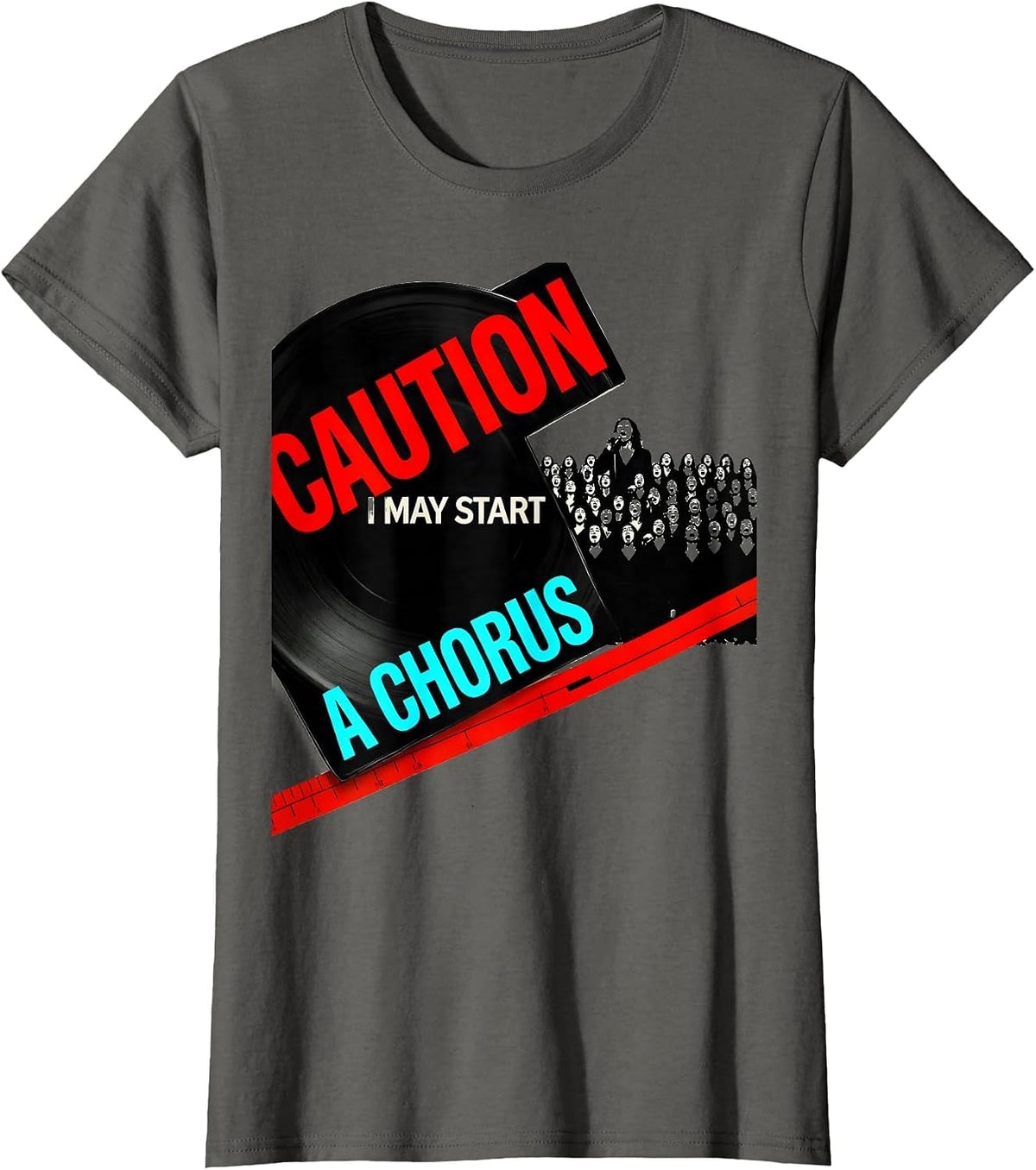Women's Caution: I May Start A Chorus Funny Choir Member Singer T-Shirt - Asphalt Grey