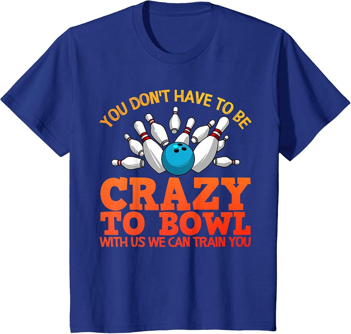 Funny Bowling Design for Men Women Kids Bowler Bowling Lover T-Shirt - Royal Blue
