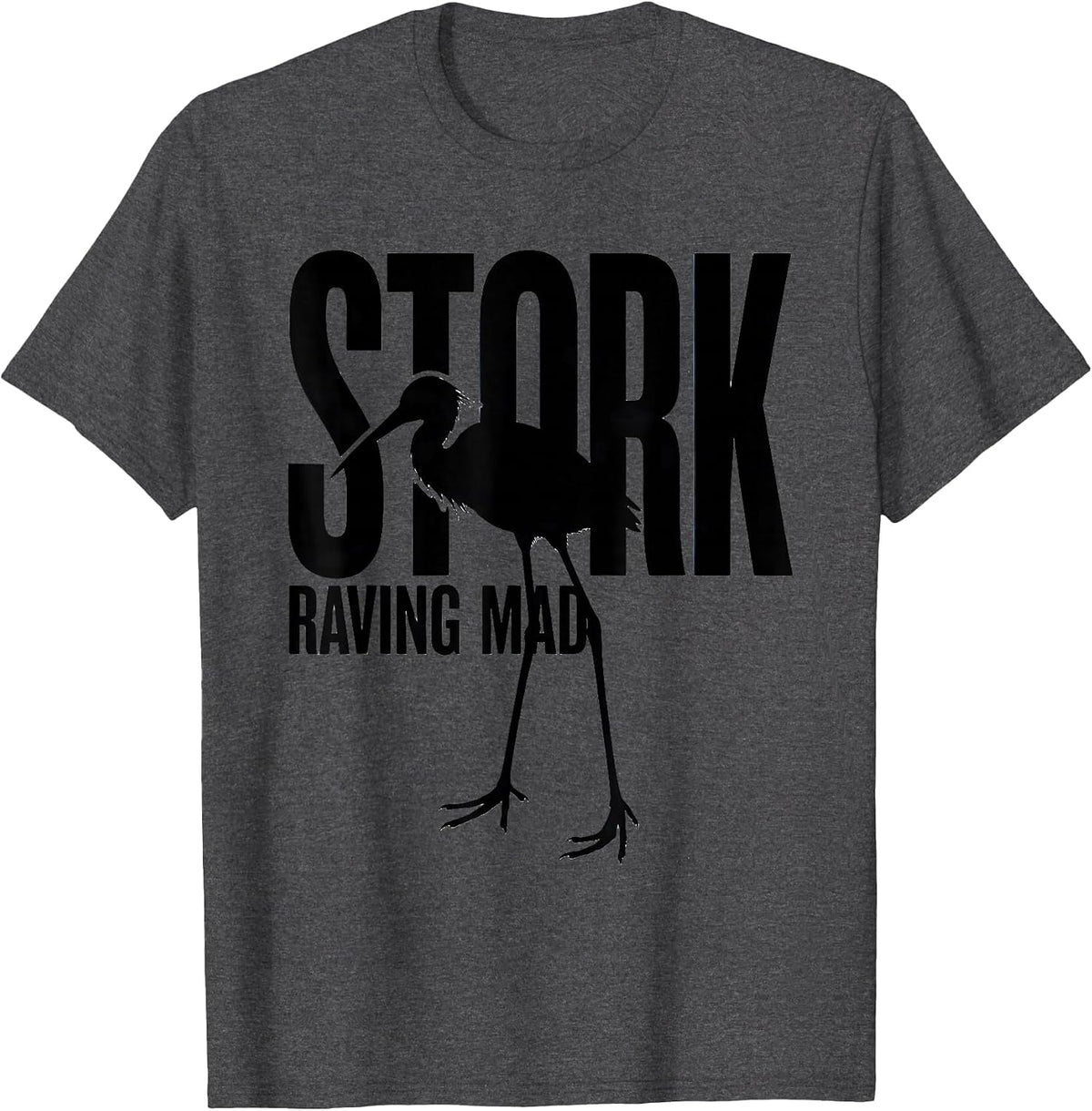 Stork Raving Mad Funny Bird Watching Birding Bird Lover T-Shirt - Dark Heather Grey