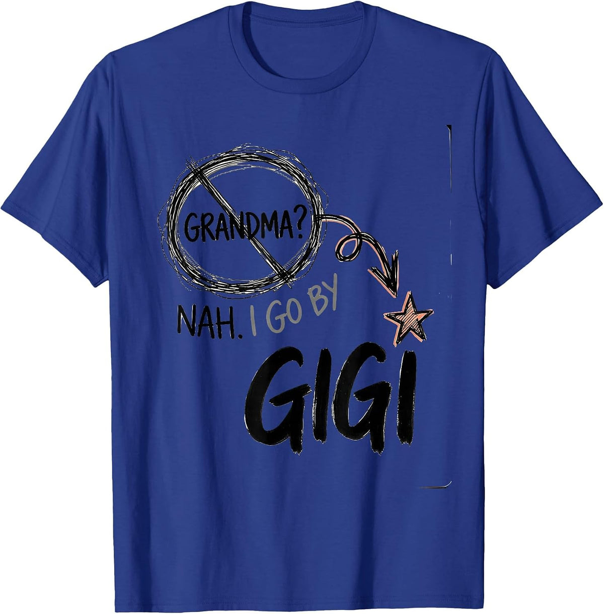 Grandma? Nah. I Go By Gigi Funny Grandmother Nickname Gift T-Shirt - Royal Blue