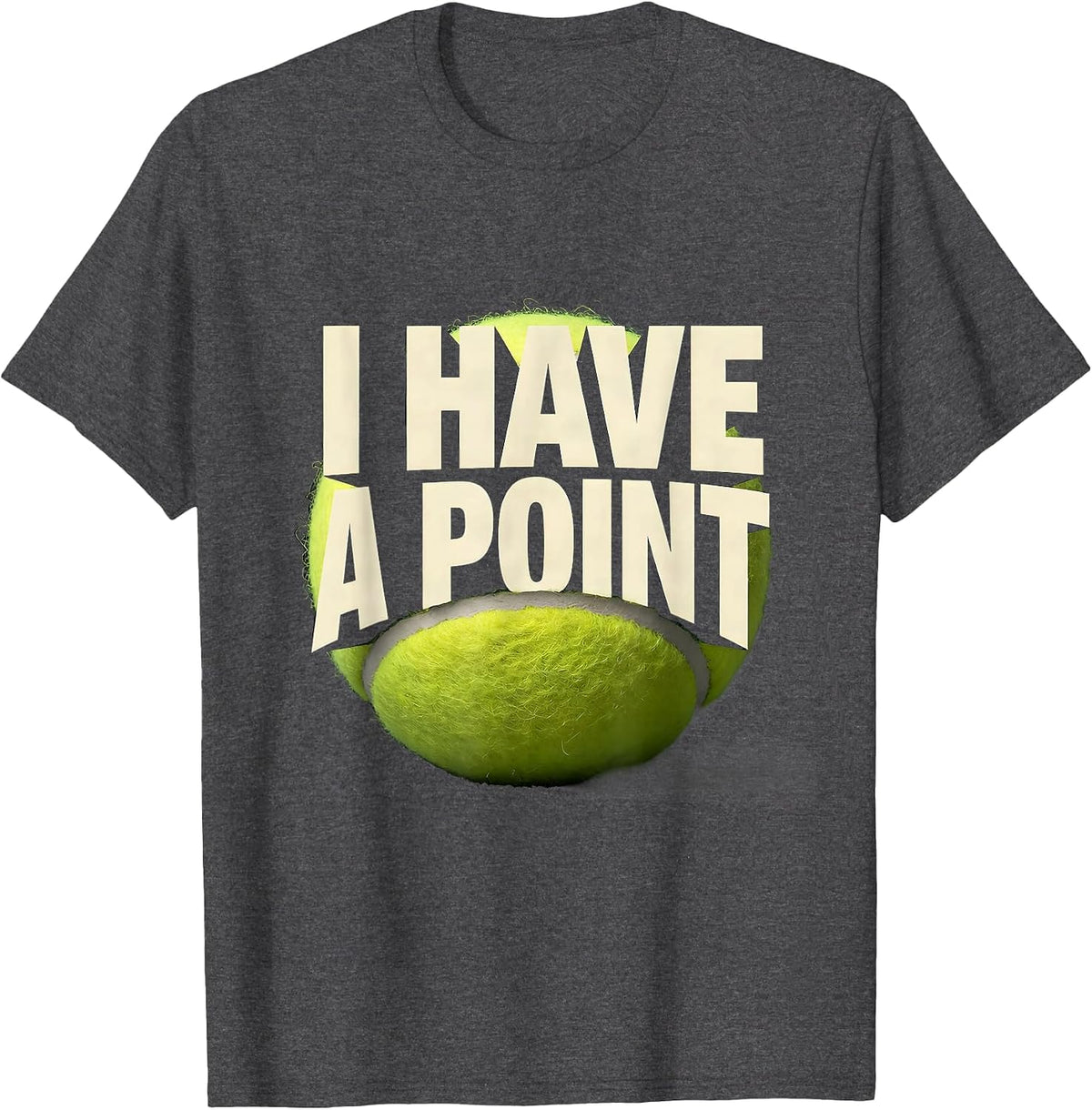 I Have A Point Tennis Player Pun Humor Gift For Grandpa T-Shirt - Dark Heather Grey