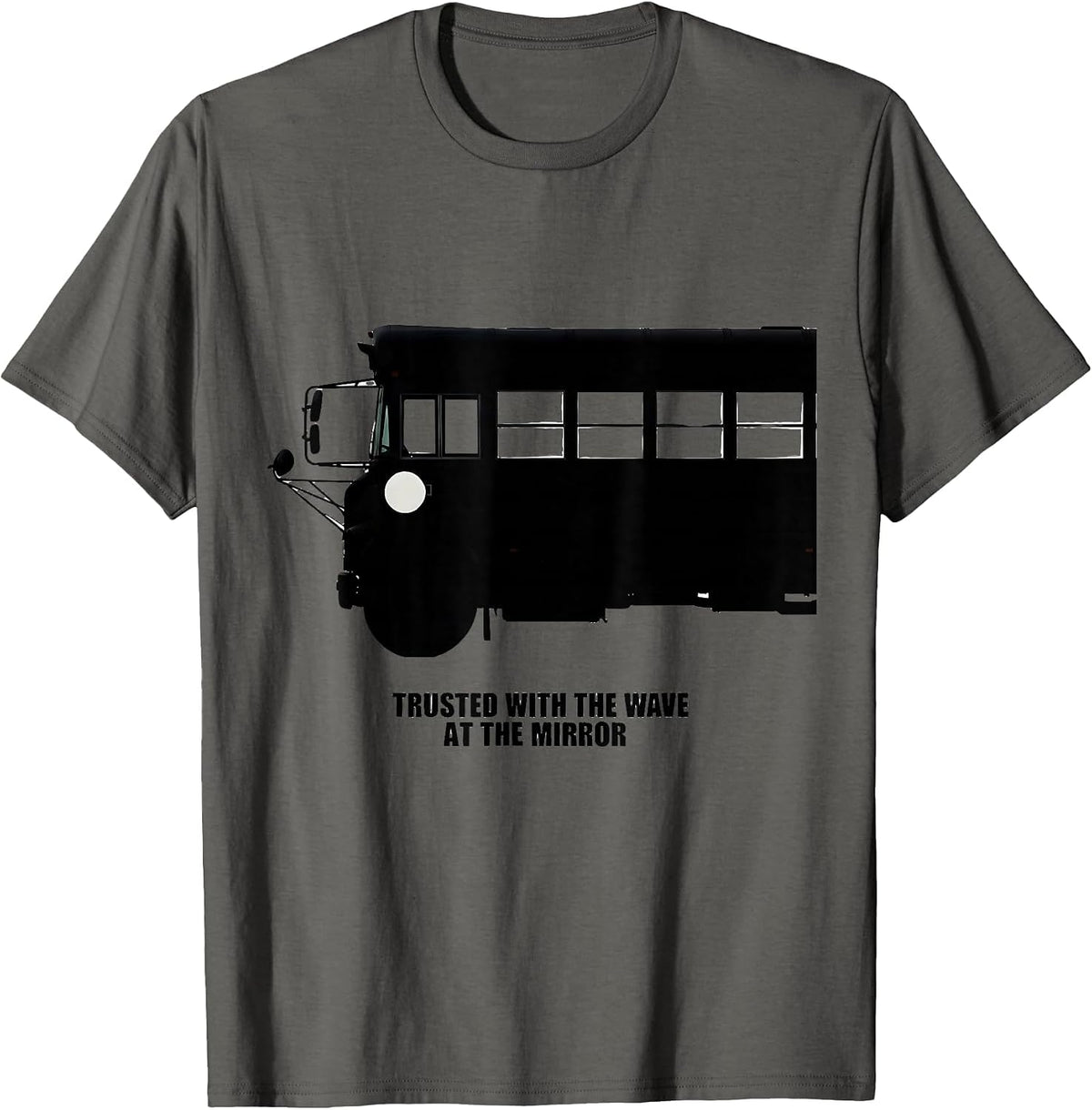 Men's Trusted With The Wave At The Mirror Funny School Bus Driver T-Shirt - Asphalt Grey