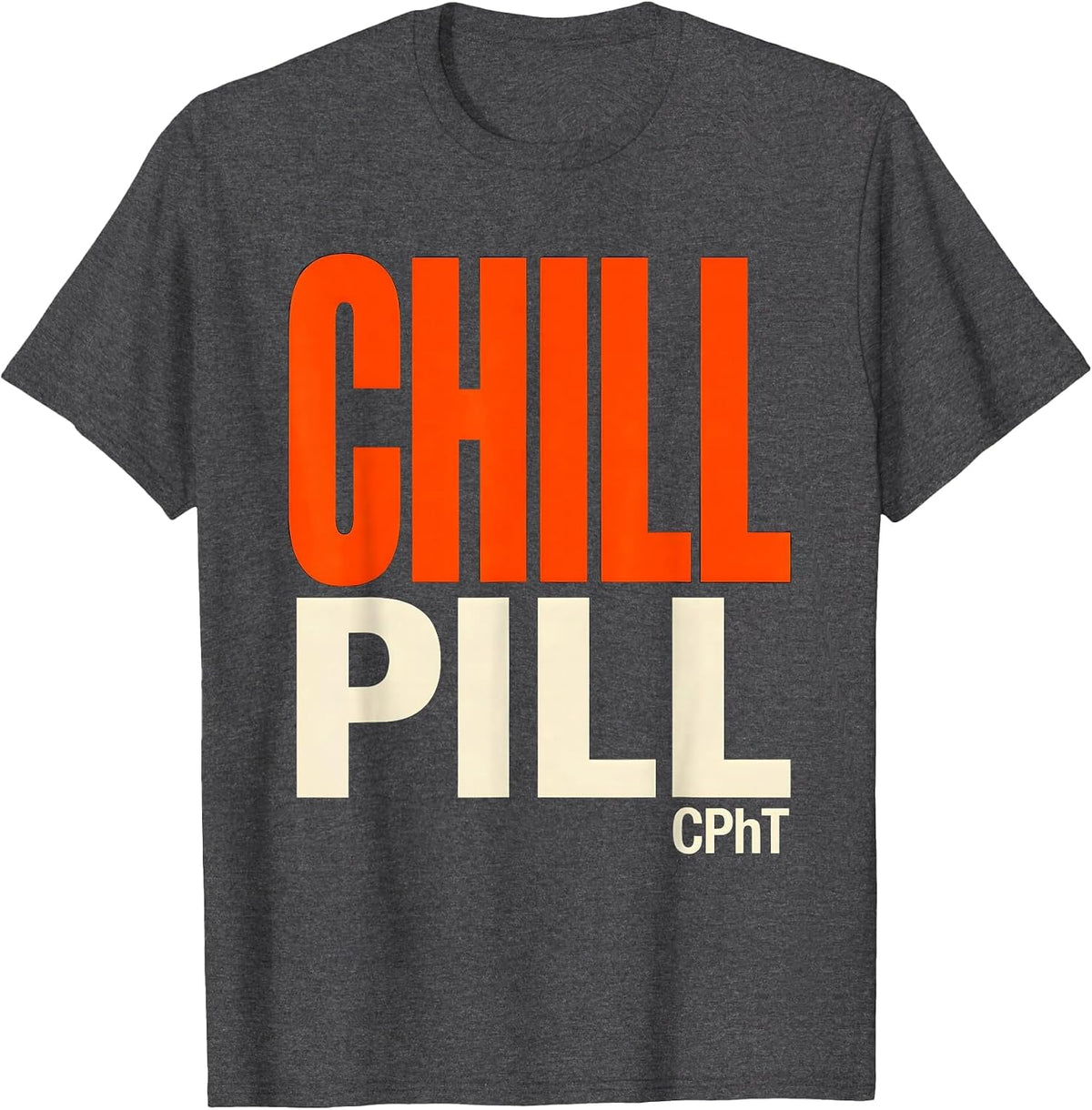 Chill Pill, CPhT Funny Pharmacy Tech Gift Pharmacist Humor T-Shirt - Dark Heather Grey