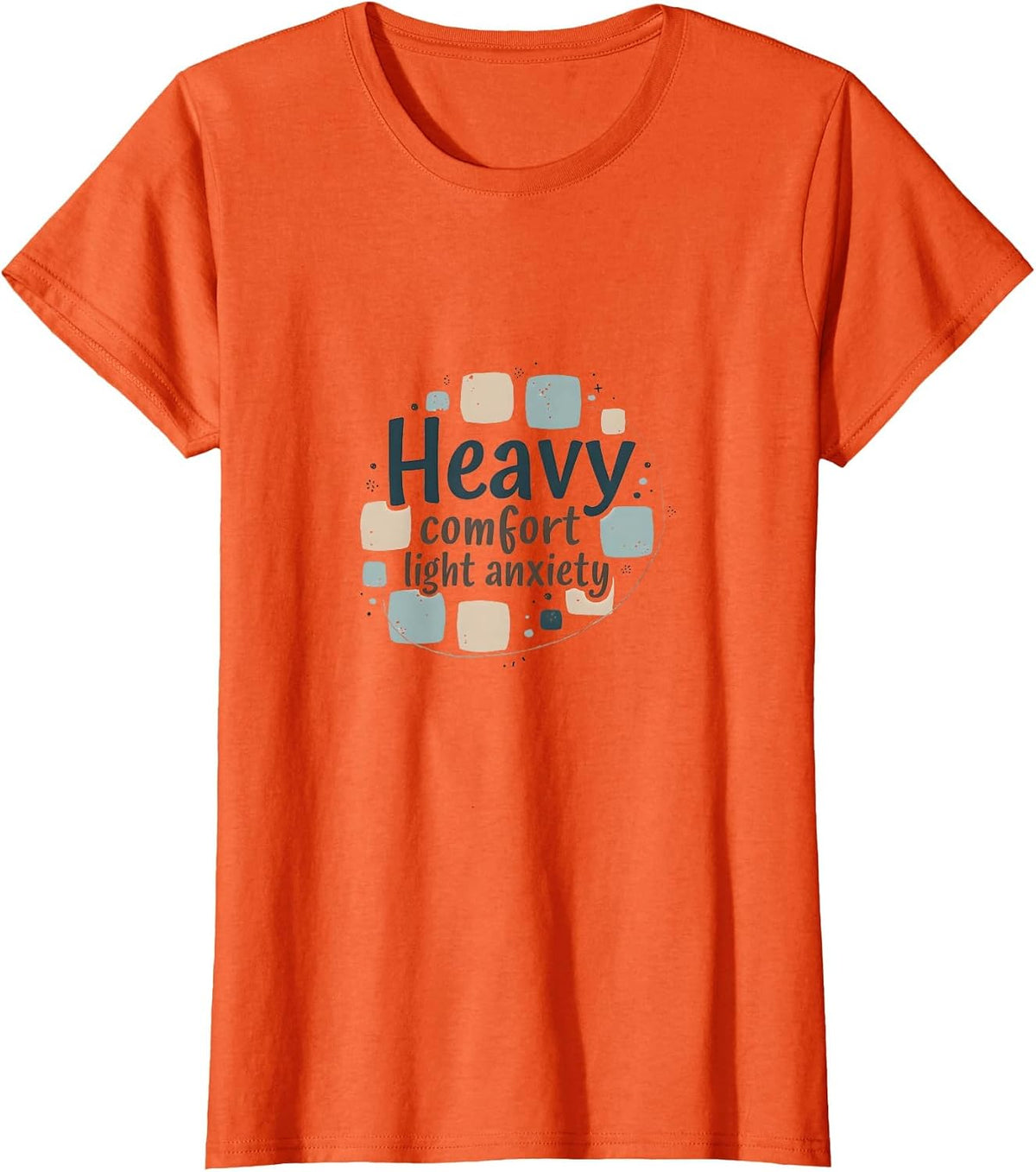 Heavy Comfort Light Anxiety Mental Health Design T-Shirt - Orange