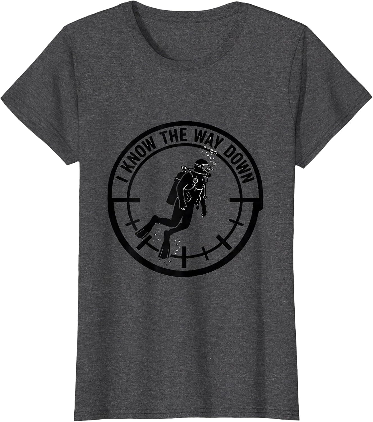 Women's I Know The Way Down Funny Scuba Diver Gift Monochromatic T-Shirt - Dark Heather Grey