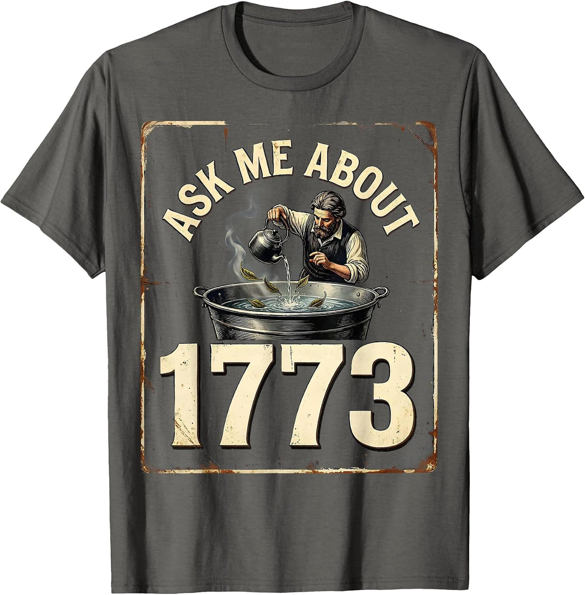 Ask Me About 1773 Vintage History Teacher Spilling The Tea T-Shirt - Asphalt Grey