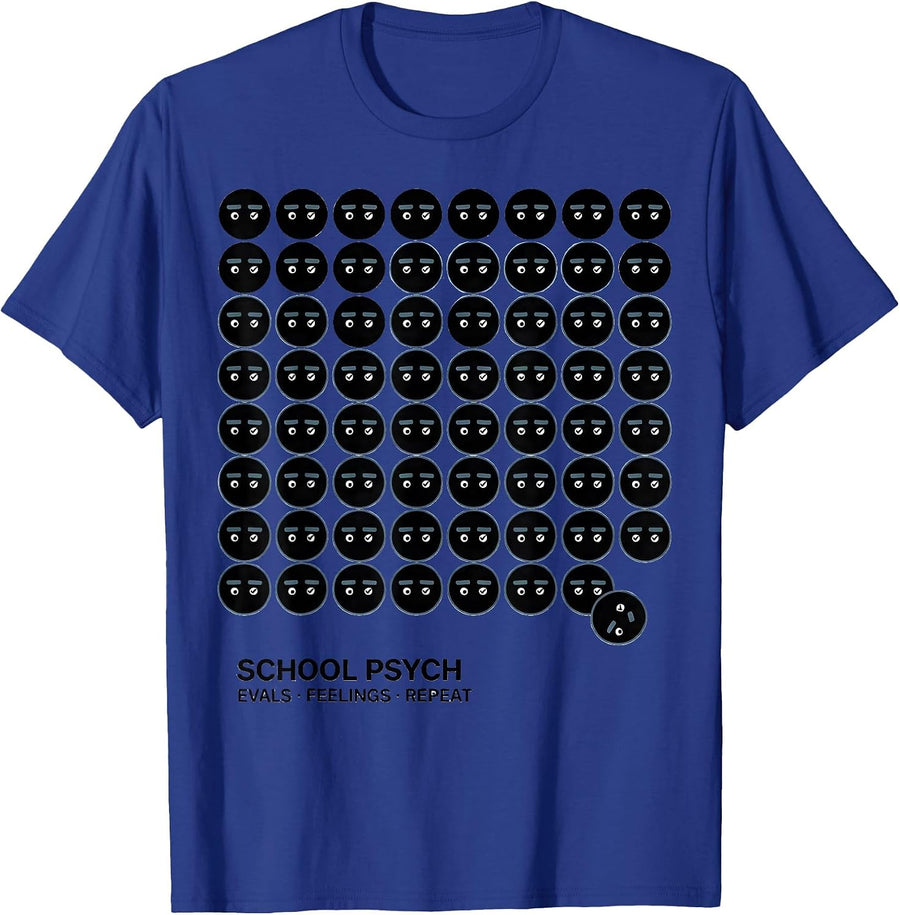School Psych: Evals, Feelings, Repeat Funny School T-Shirt - Royal Blue