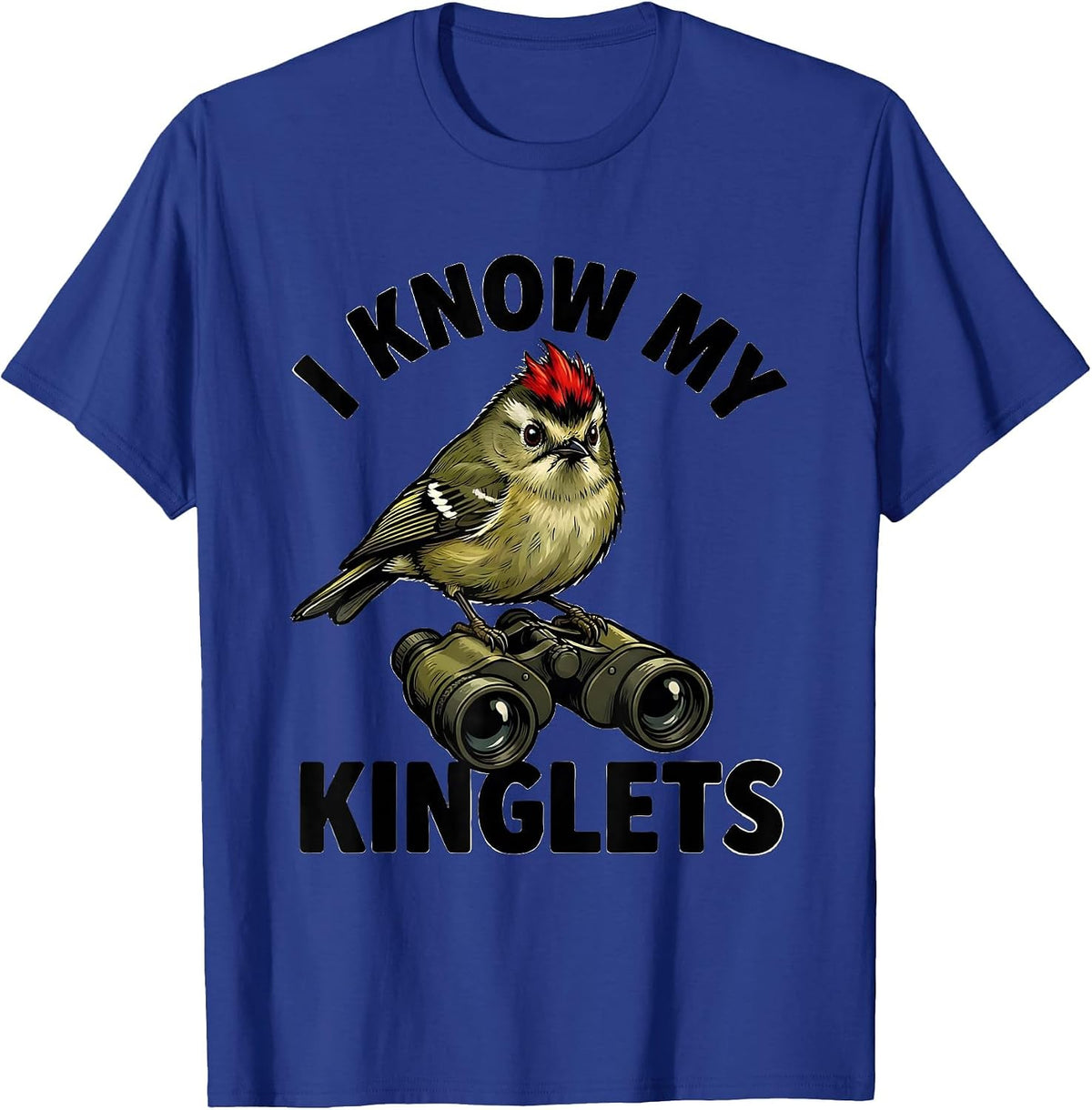 I Know My Kinglets Funny Birdwatching Birding Hobbyist Humor T-Shirt - Royal Blue