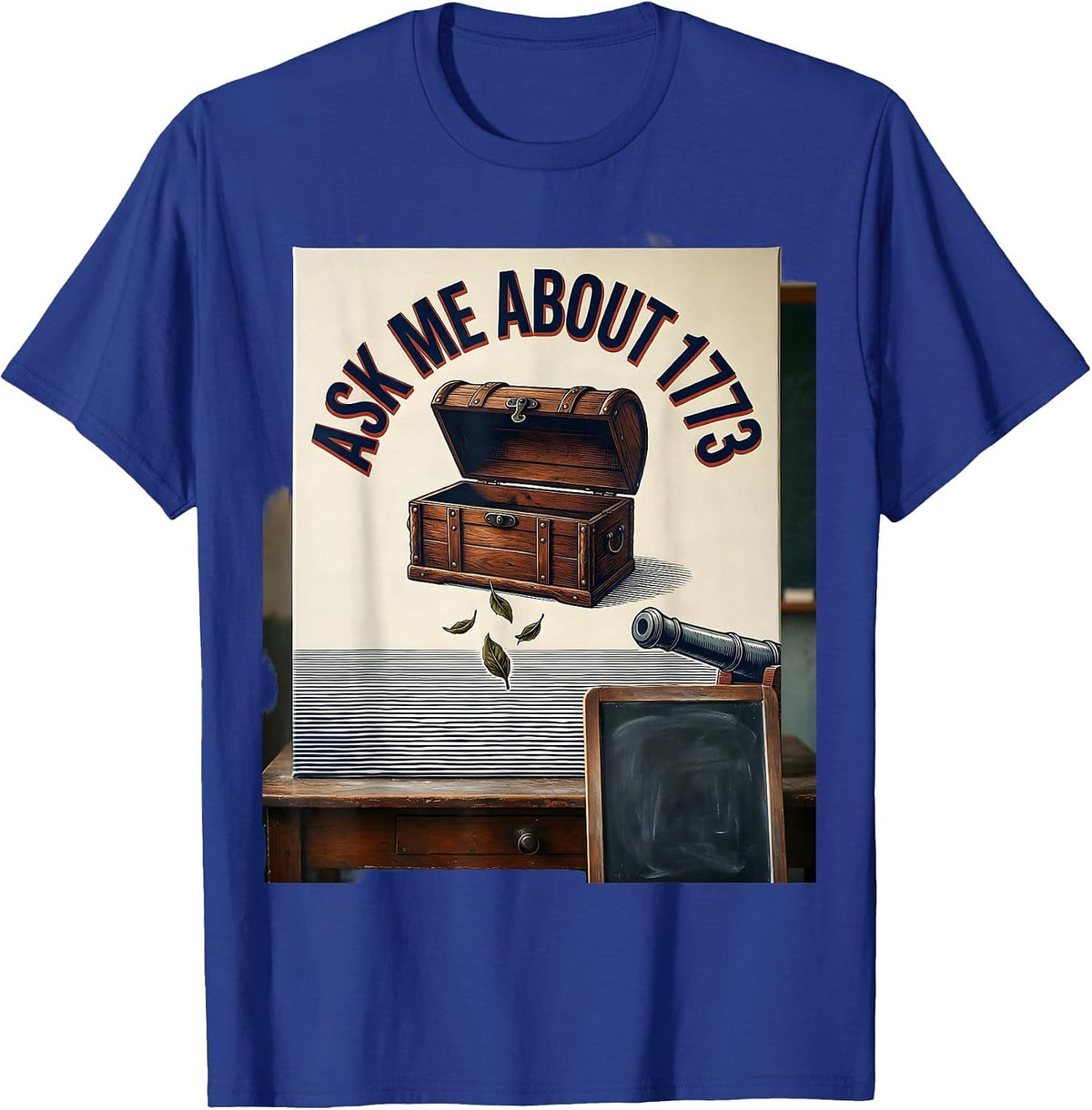 Ask Me About 1773 Funny History Teacher Patriotic Tea Pun T-Shirt - Royal Blue