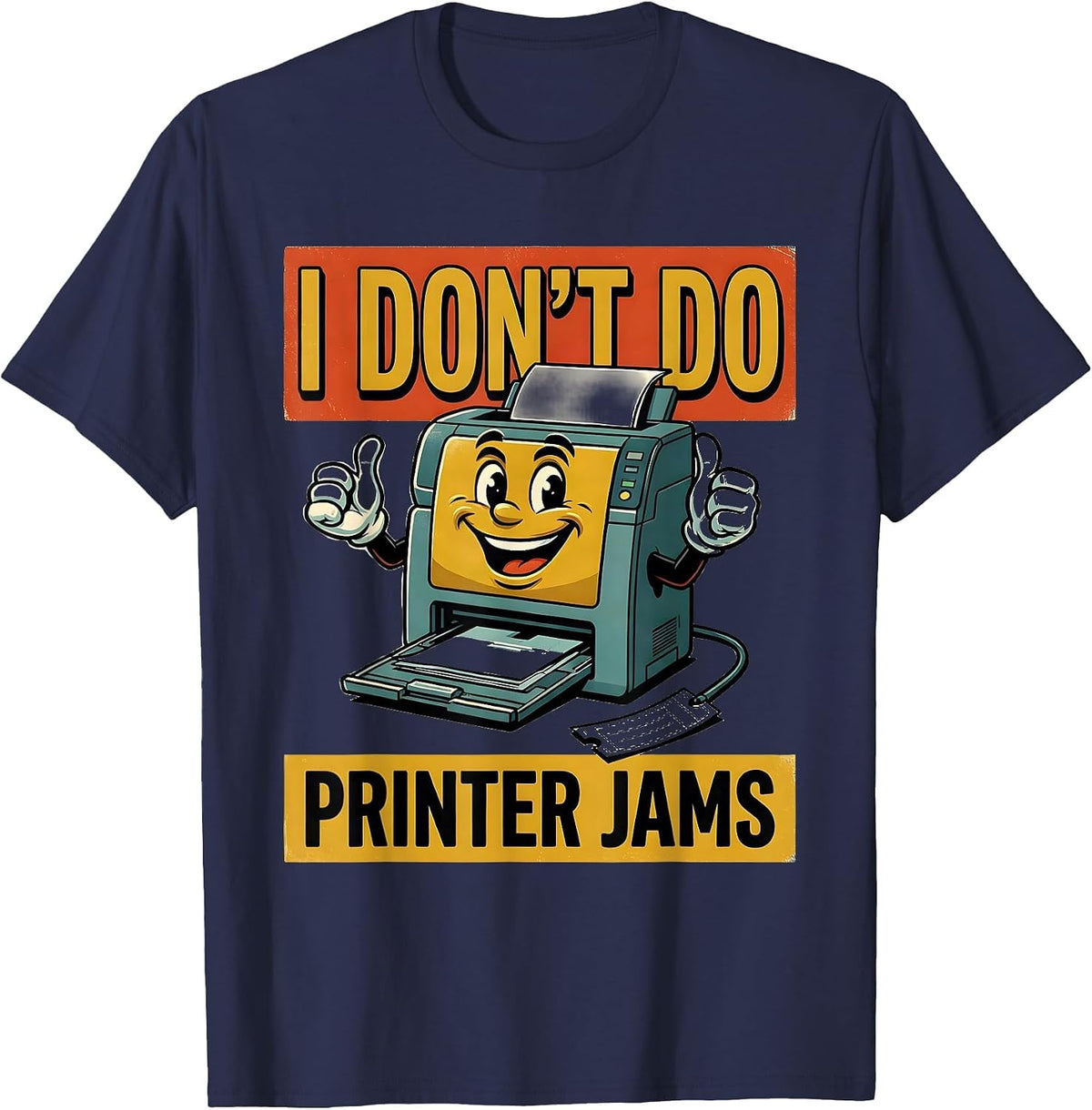 I Don't Do Printer Jams Retro Tech Support Sarcastic Humor T-Shirt - Navy Blue