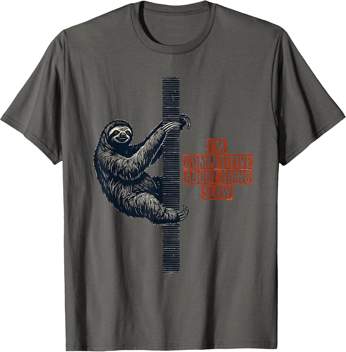 I'm Competitive About Going Slow Funny Sloth Lover Humor T-Shirt - Asphalt Grey