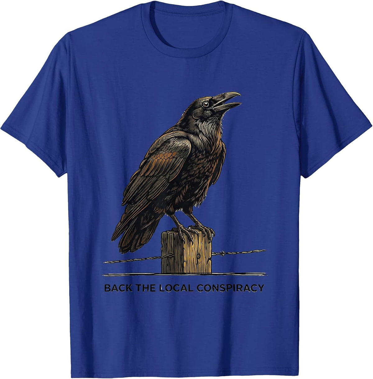 Men's Back The Local Conspiracy Funny Crow Lover Literary Humor T-Shirt - Royal Blue