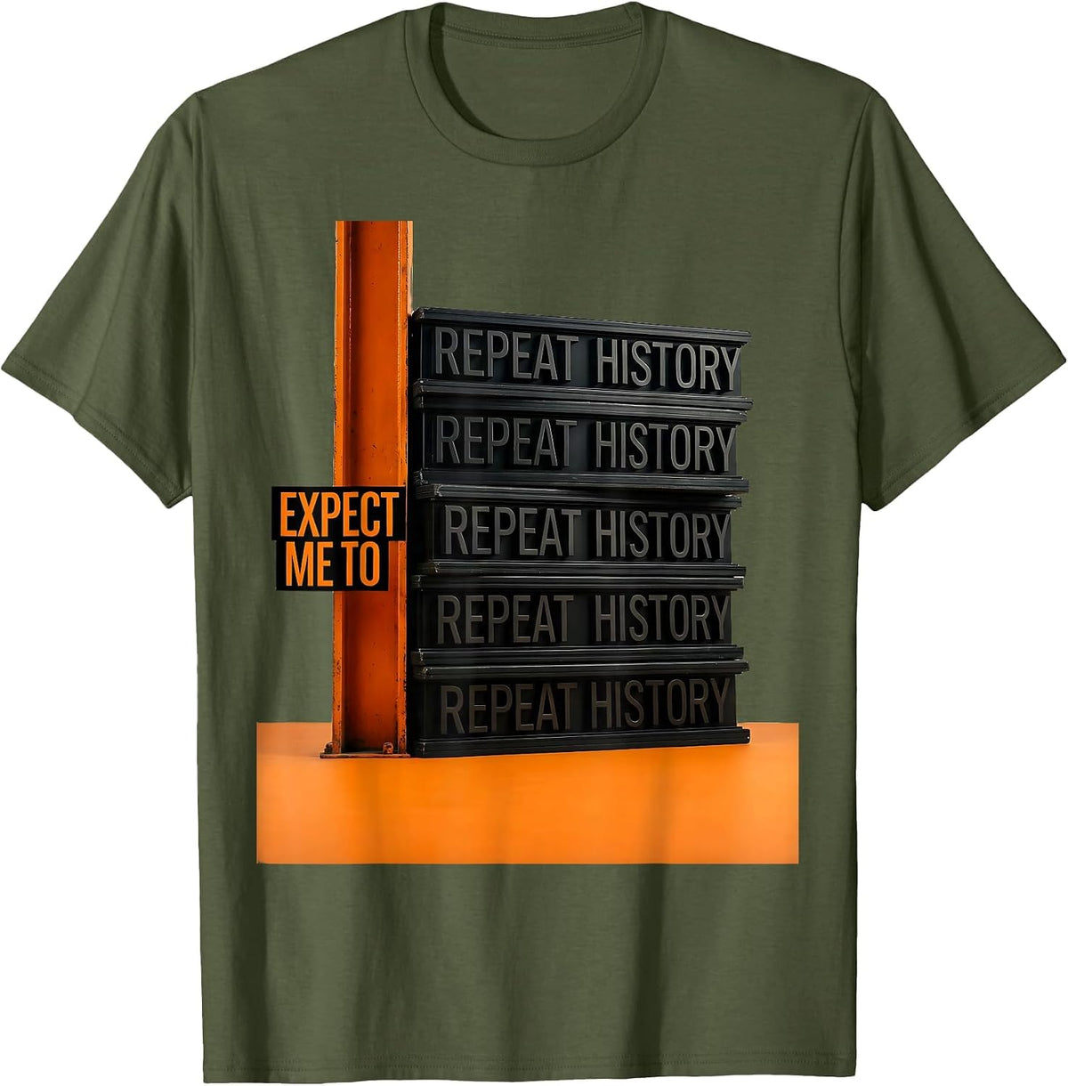 Expect Me To Repeat History Funny History Teacher Deadpan T-Shirt - Olive Green