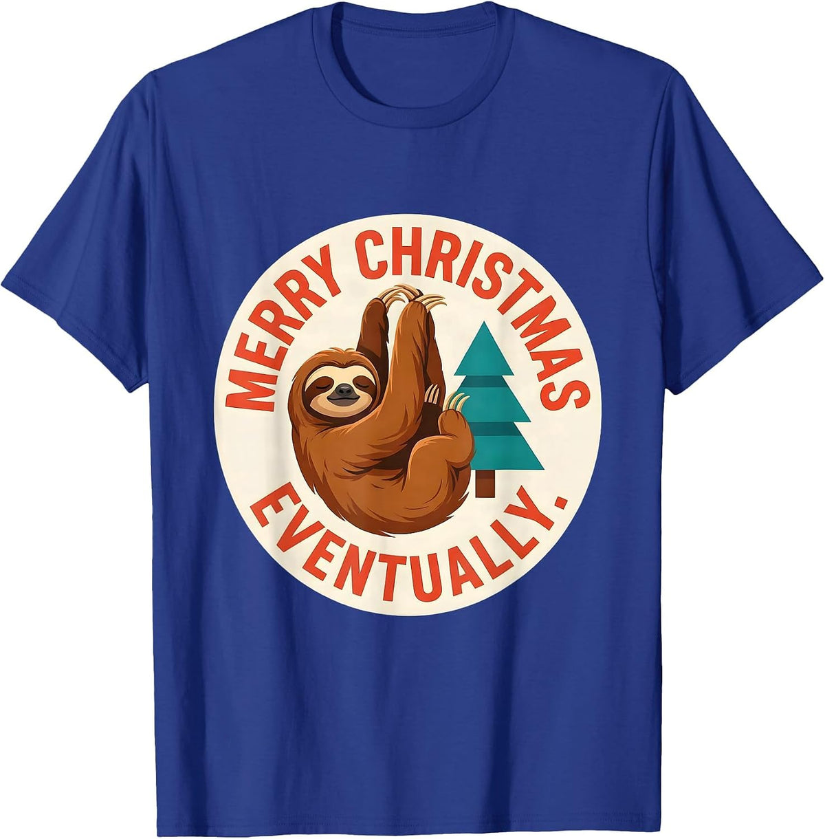 Merry Christmas Eventually Funny Sloth Lover Holiday Humor T-Shirt - Royal Blue