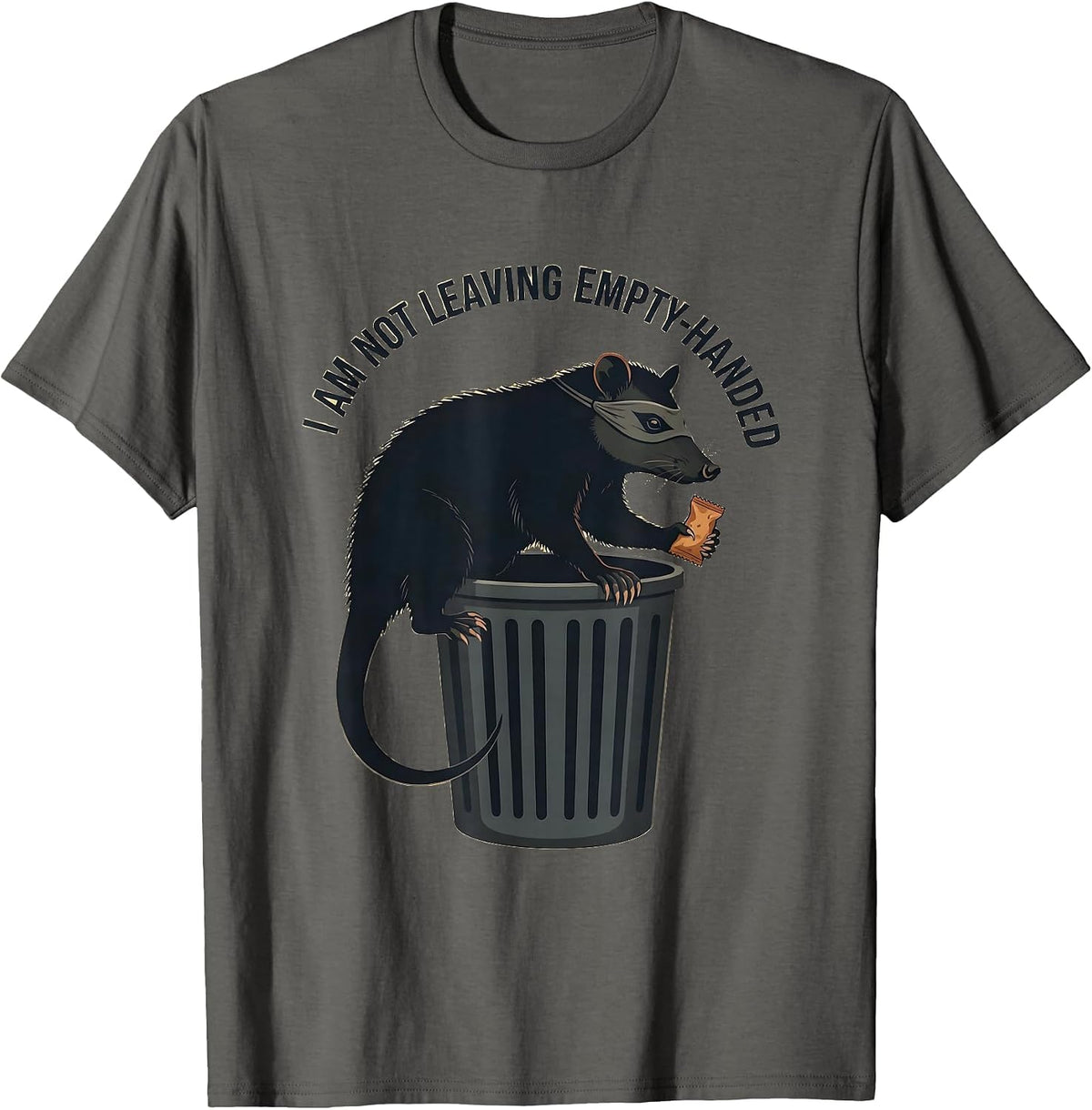 I Am Not Leaving Empty-Handed Funny Opossum Trash-Panda T-Shirt - Asphalt Grey