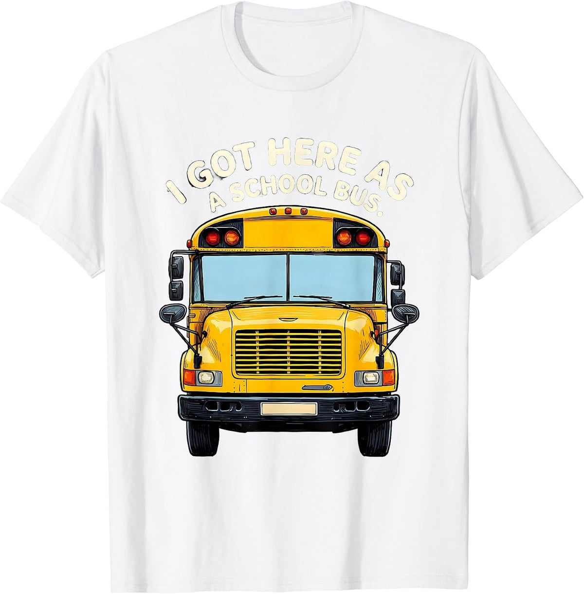 Men's I Got Here As A School Bus Funny School Bus Driver Halloween T-Shirt - White