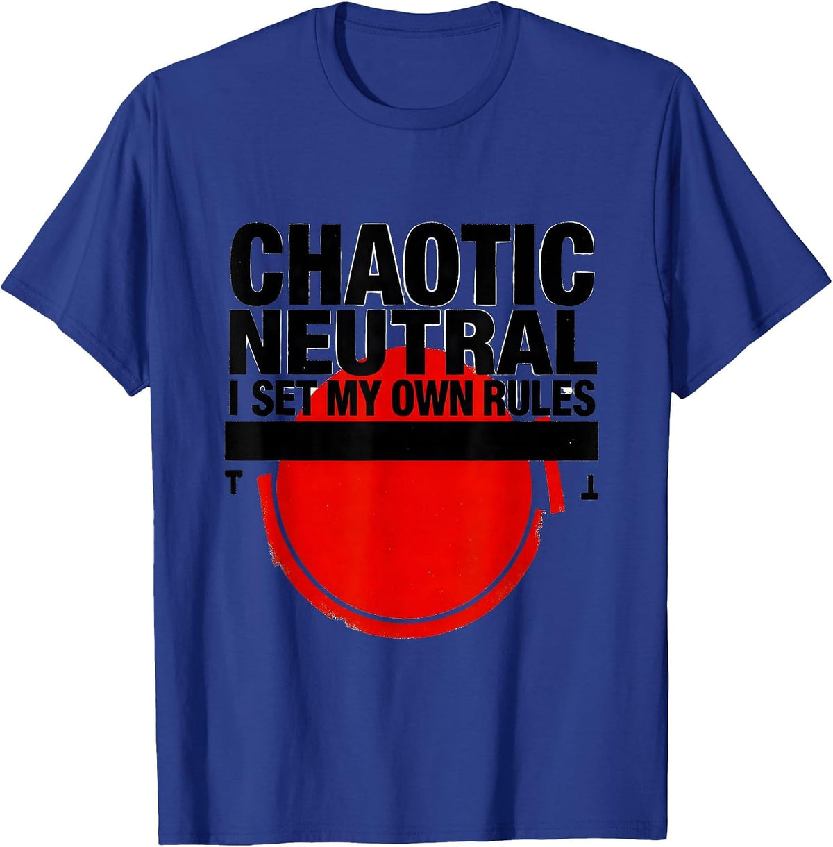 Chaotic Neutral: I Set My Own Rules Funny Roleplaying Humor T-Shirt - Royal Blue