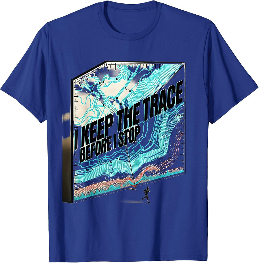 I Keep The Trace Before I Stop Funny Marathon Runner Gift T-Shirt - Royal Blue