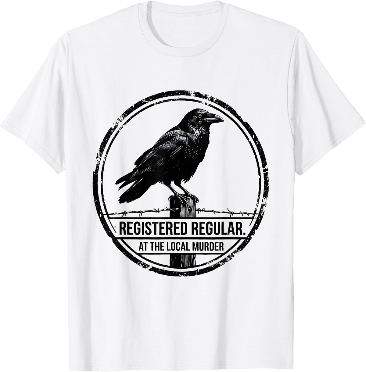 Men's Registered Regular At The Local Murder Dark Humor Crow Lover T-Shirt - White