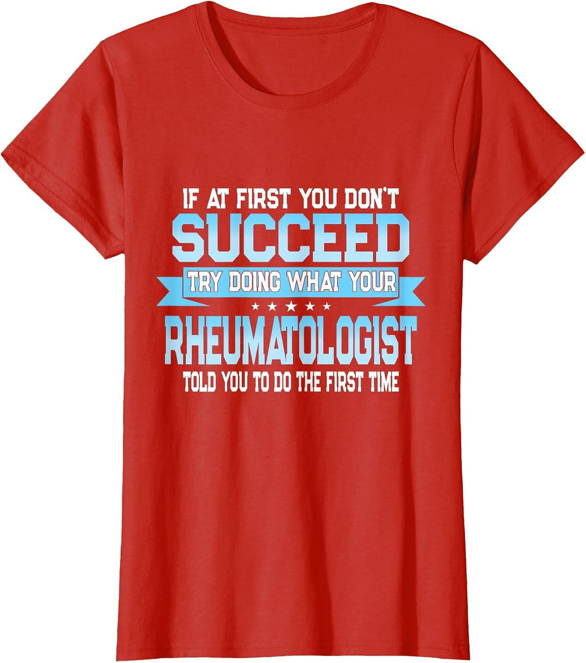 Funny Rheumatology Doctor Quote - Rheumatologist T-Shirt - Red