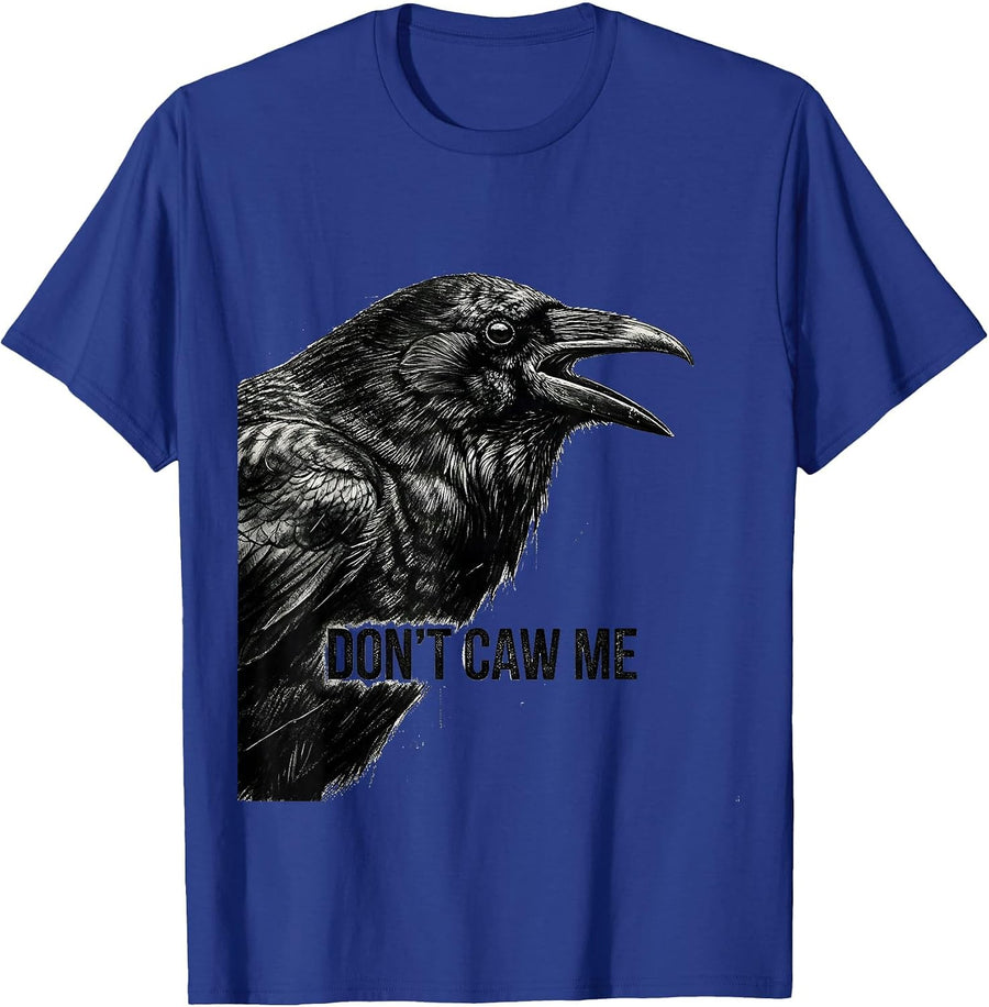 Don't Caw Me Gothic Crow Raven Bird Humor T-Shirt - Royal Blue