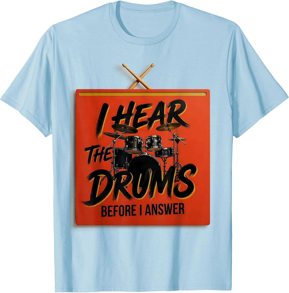 Men's I Hear The Drums Before I Answer Funny Drummer Drumline T-Shirt - Baby Blue