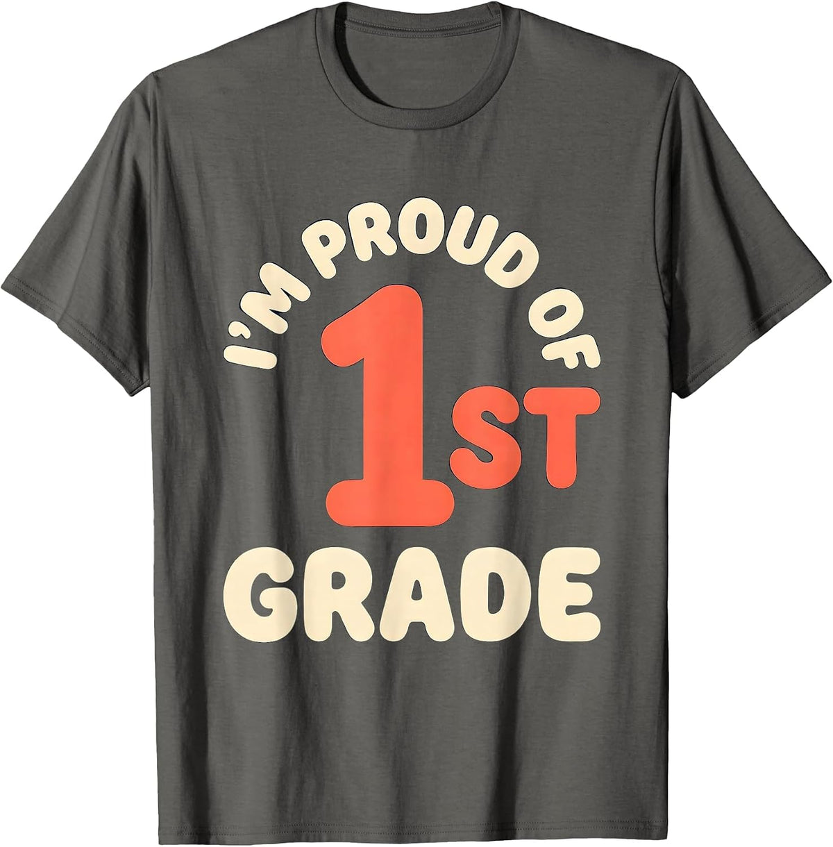 I’m Proud Of 1st Grade Funny Back to School First Day T-Shirt - Asphalt Grey