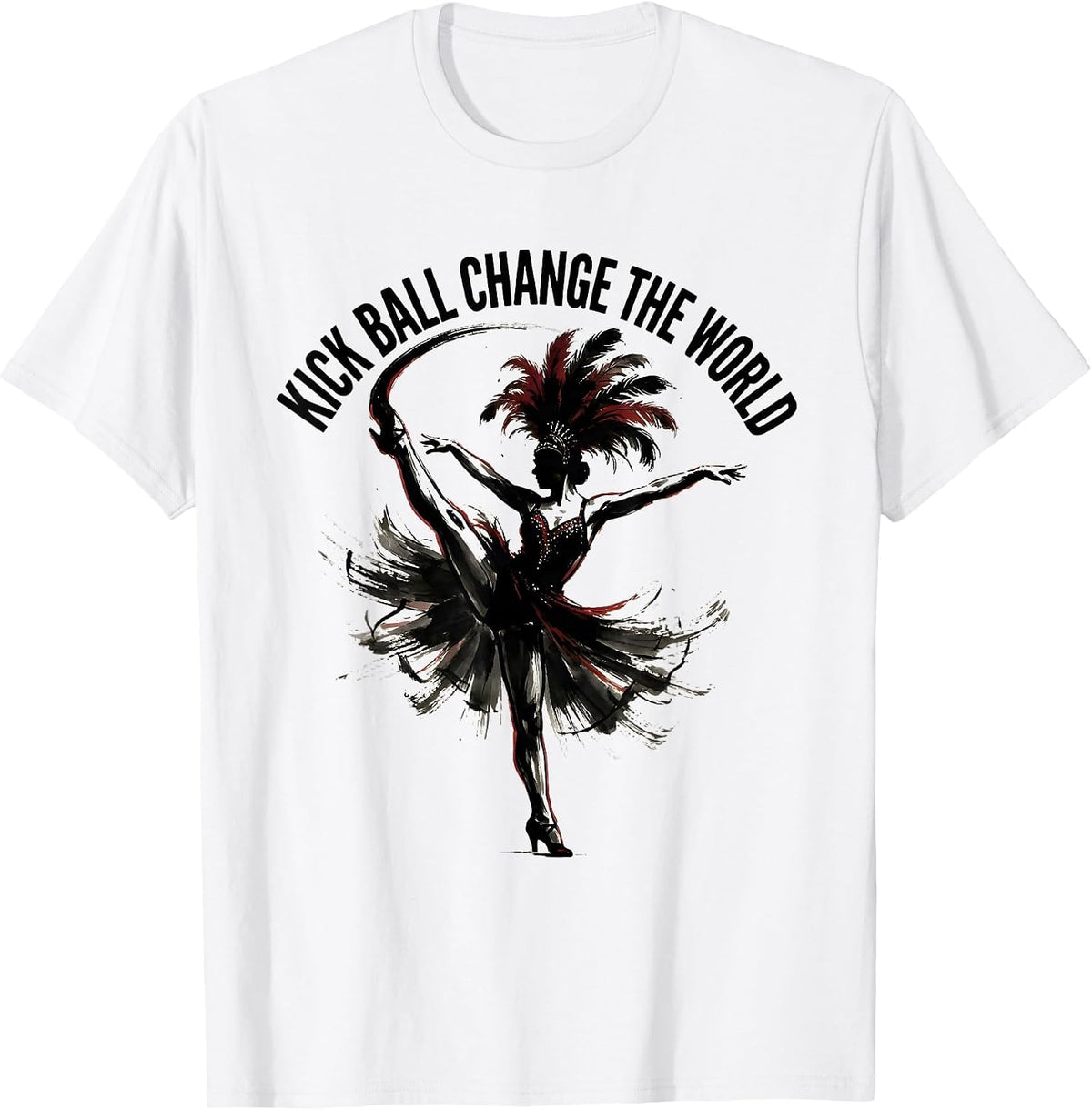 Men's Kick Ball Change The World Showgirl Dance Design T-Shirt - White