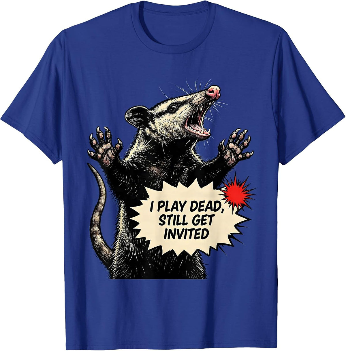 I Play Dead Still Get Invited Funny Opossum Animal Meme T-Shirt - Royal Blue