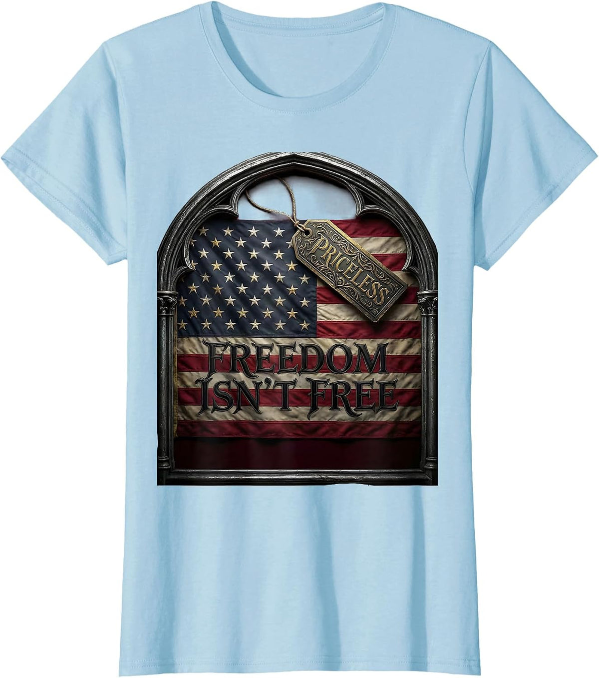 Freedom Isn't Free Priceless Veterans Day Design T-Shirt - Baby Blue