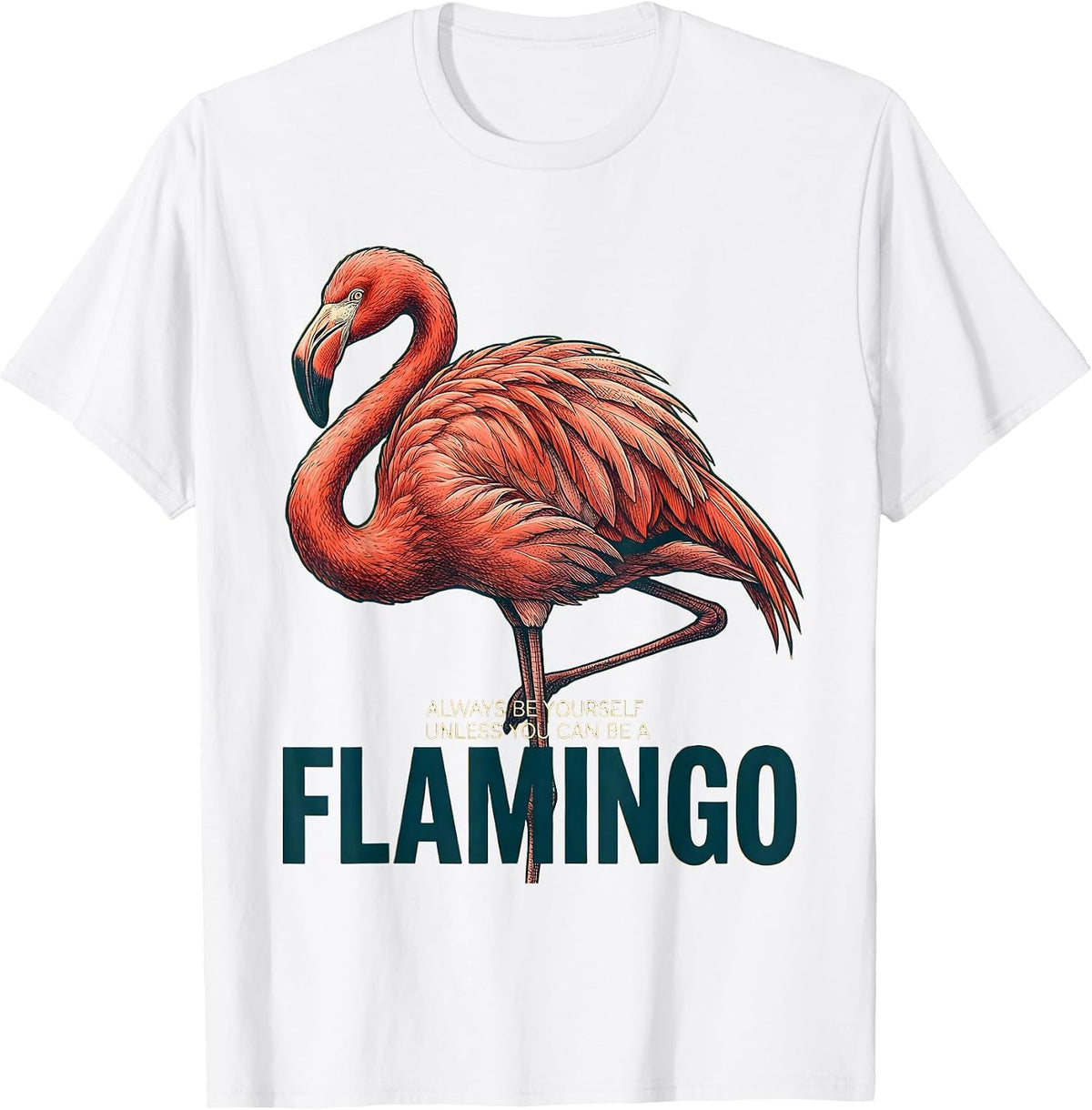 Men's Always Be Yourself Unless You Can Be A Flamingo Funny T-Shirt - White