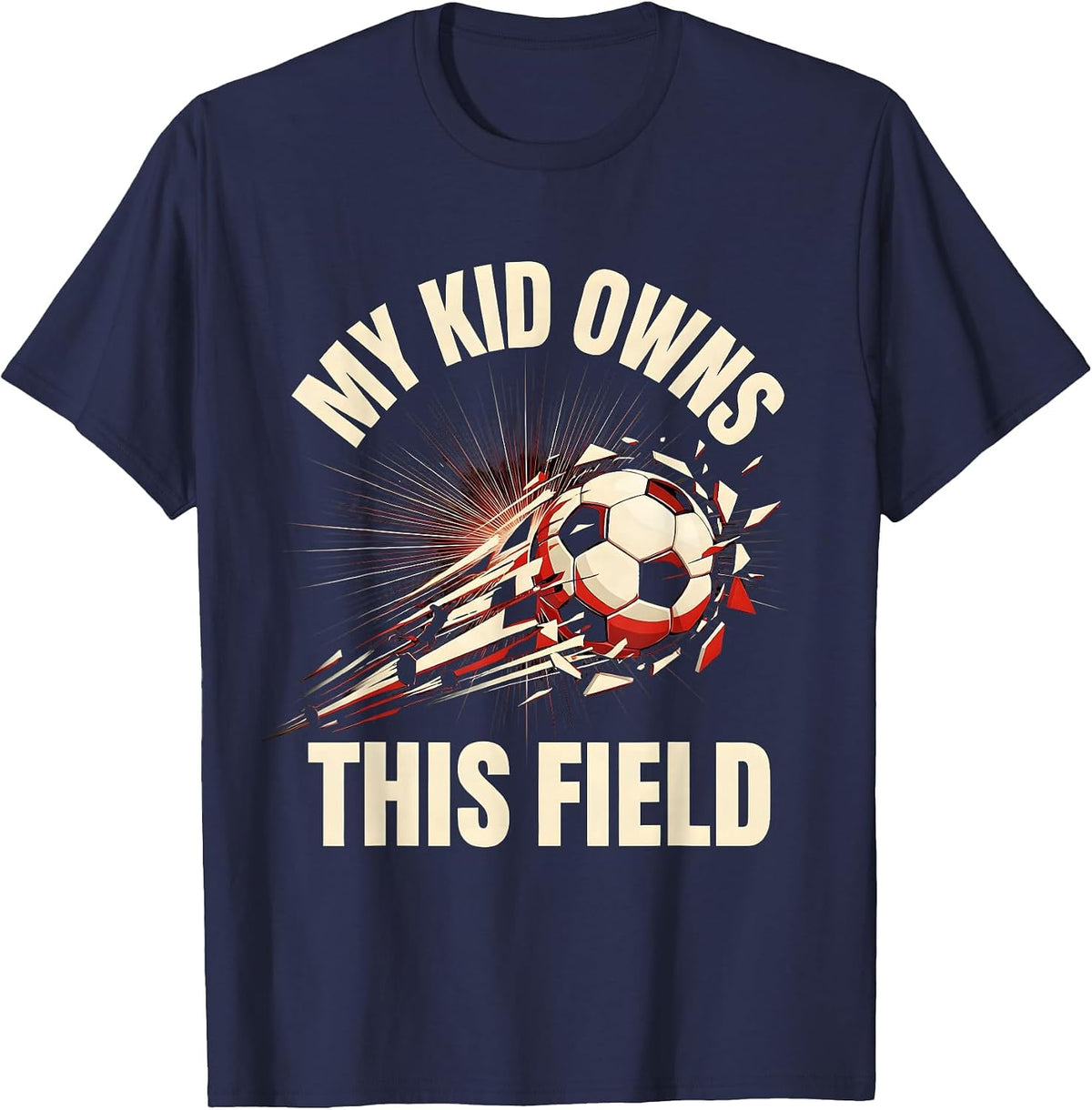 My Kid Owns This Field Soccer Dad Design T-Shirt - Navy Blue