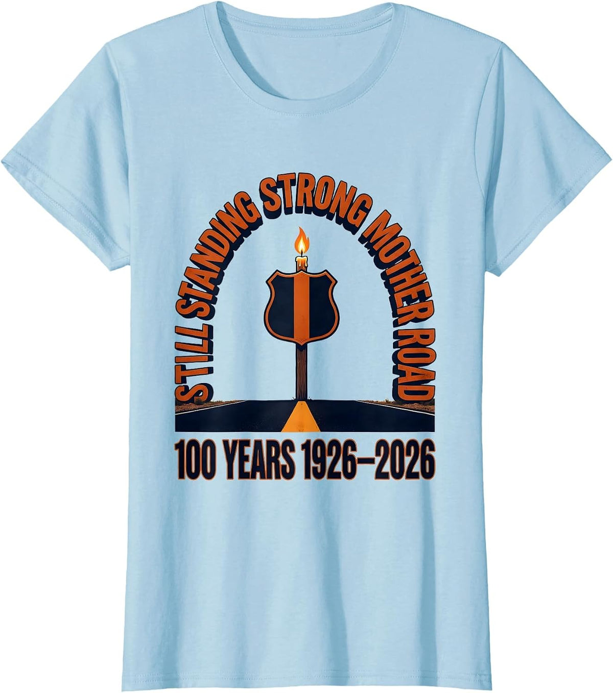 Still Standing Strong, Mother Road — 100 Years 1926-2026 T-Shirt - Baby Blue