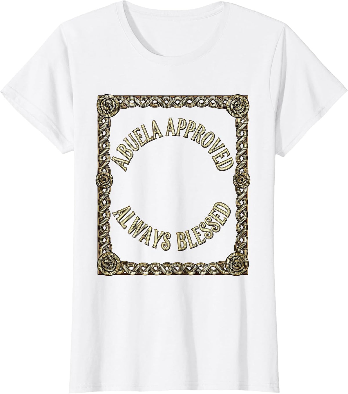 Abuela Approved Always Blessed Mexican Heritage Design T-Shirt - White