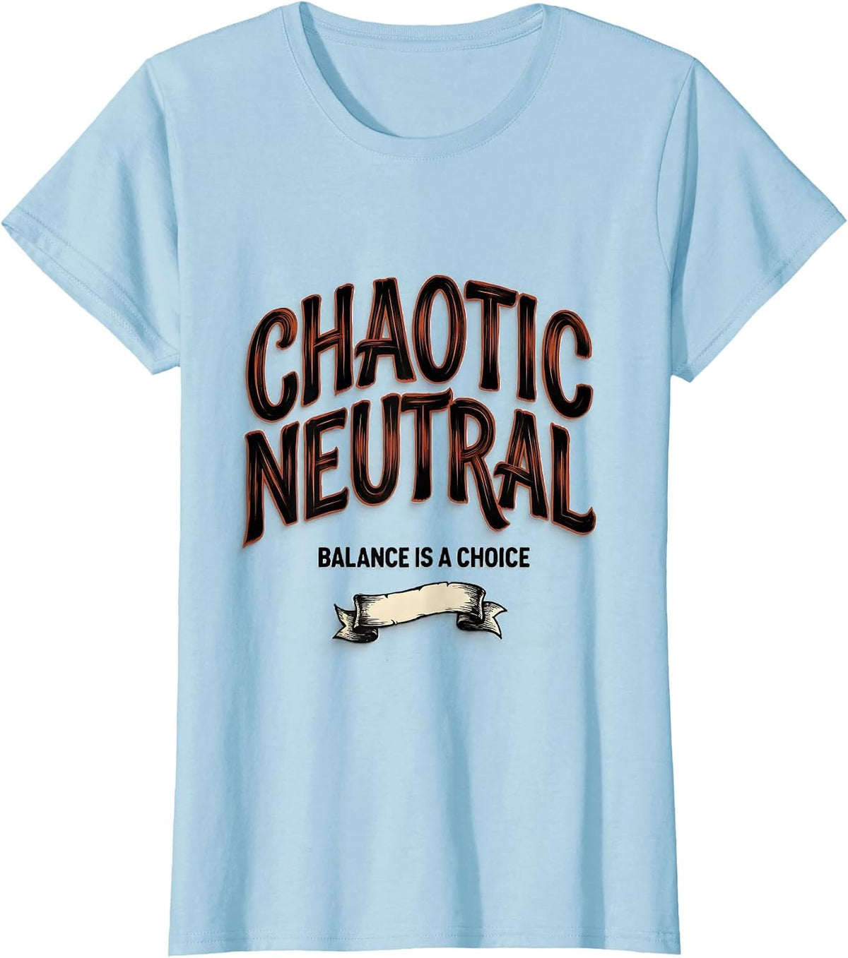 Women's Chaotic Neutral — Balance Is A Choice Funny Chaos T-Shirt - Baby Blue