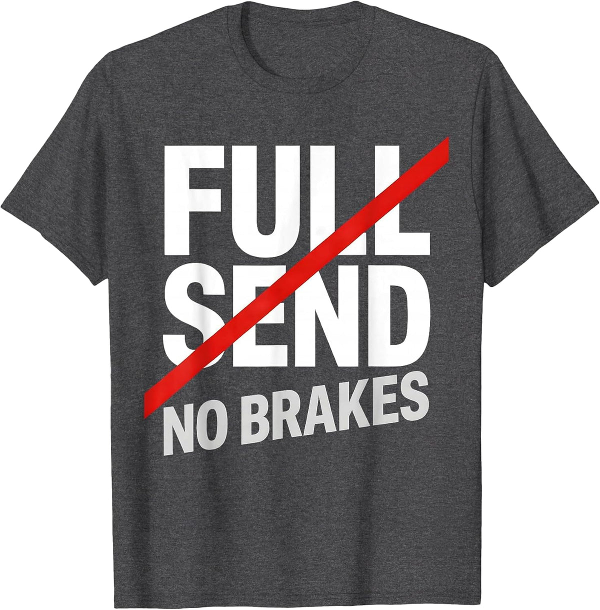 Full Send No Brakes Mechanic Garage Design T-Shirt - Dark Heather Grey