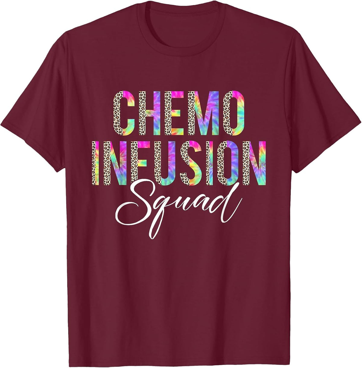 Chemo Infusion Squad Leopard Tie Dye Chemo Infusion Nurse T-Shirt - Burgundy