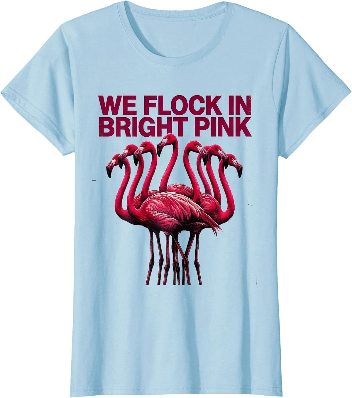 We Flock In Bright Pink Funny Flamingo Lover Summer Vacation T-Shirt - Baby Blue