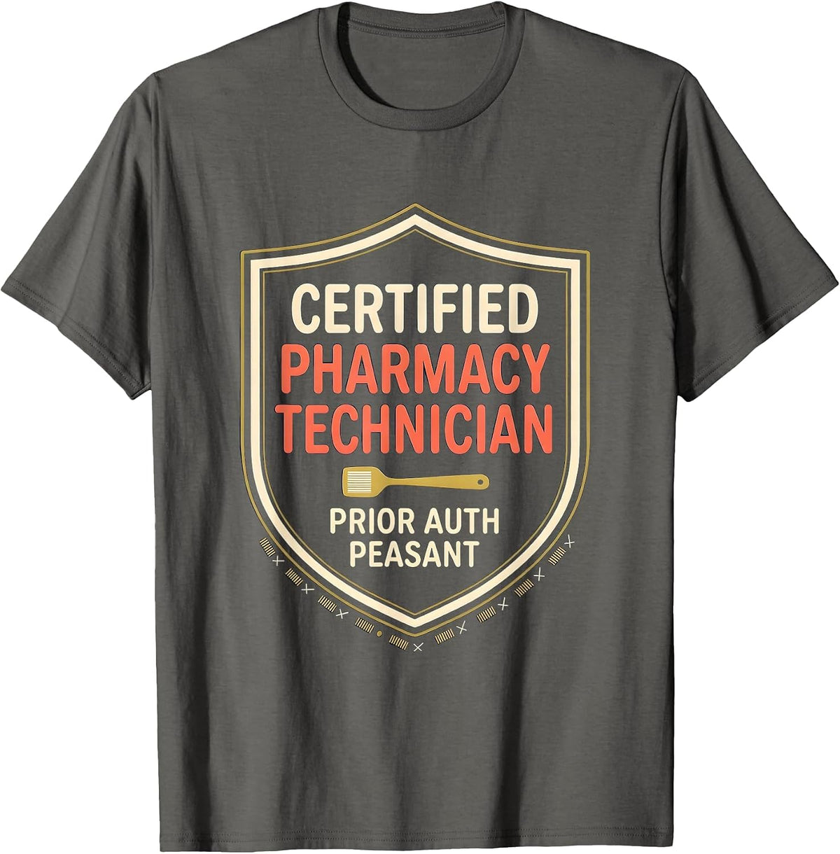 Certified Pharmacy Technician, Prior Auth Peasant Funny T-Shirt - Asphalt Grey