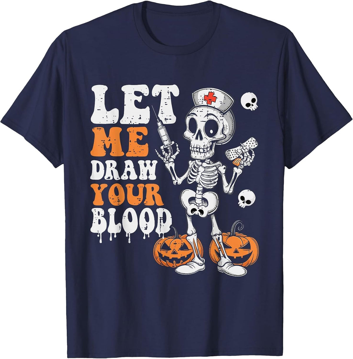 Let Me Draw Your Blood Halloween Phlebotomist Skeleton Nurse T-Shirt - Navy Blue