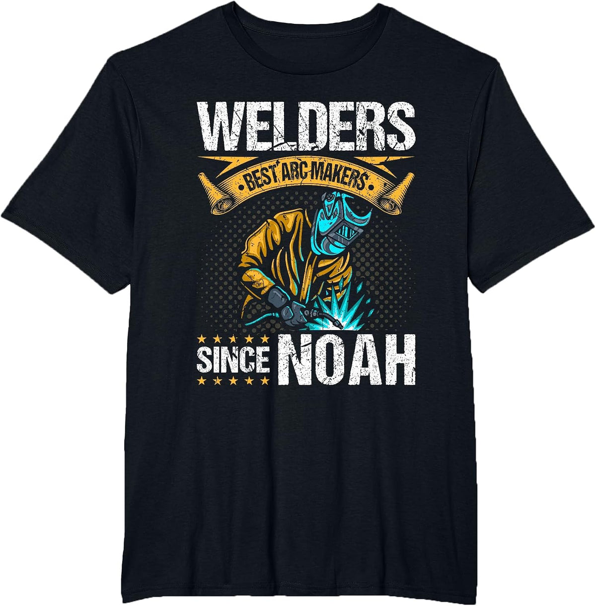 Welders Arc Makers Since Noah, Funny Christian Welding T-Shirt - Black