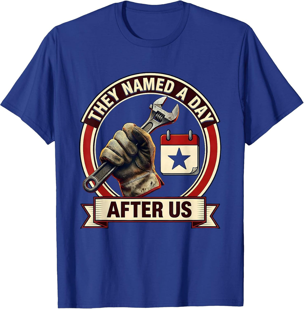 Men's They Named A Day After Us Funny Labor Day Blue Collar Worker T-Shirt - Royal Blue