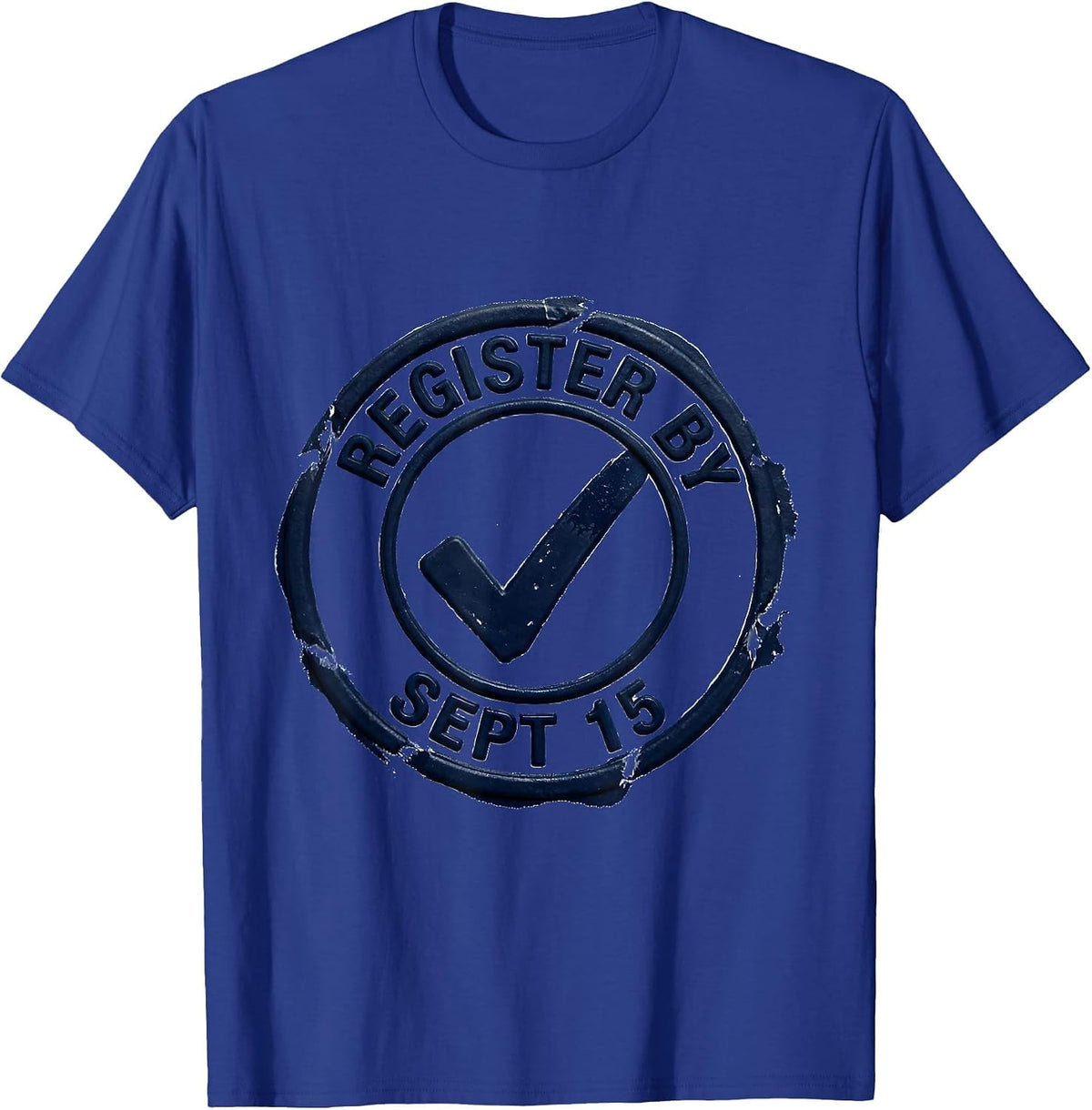 Men's Register By Sept 15 Rubber Stamp Political Activist T-Shirt - Royal Blue