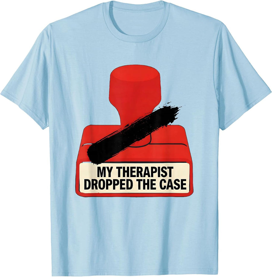 Men's My Therapist Dropped The Case Funny Therapist Dark Humor T-Shirt - Baby Blue
