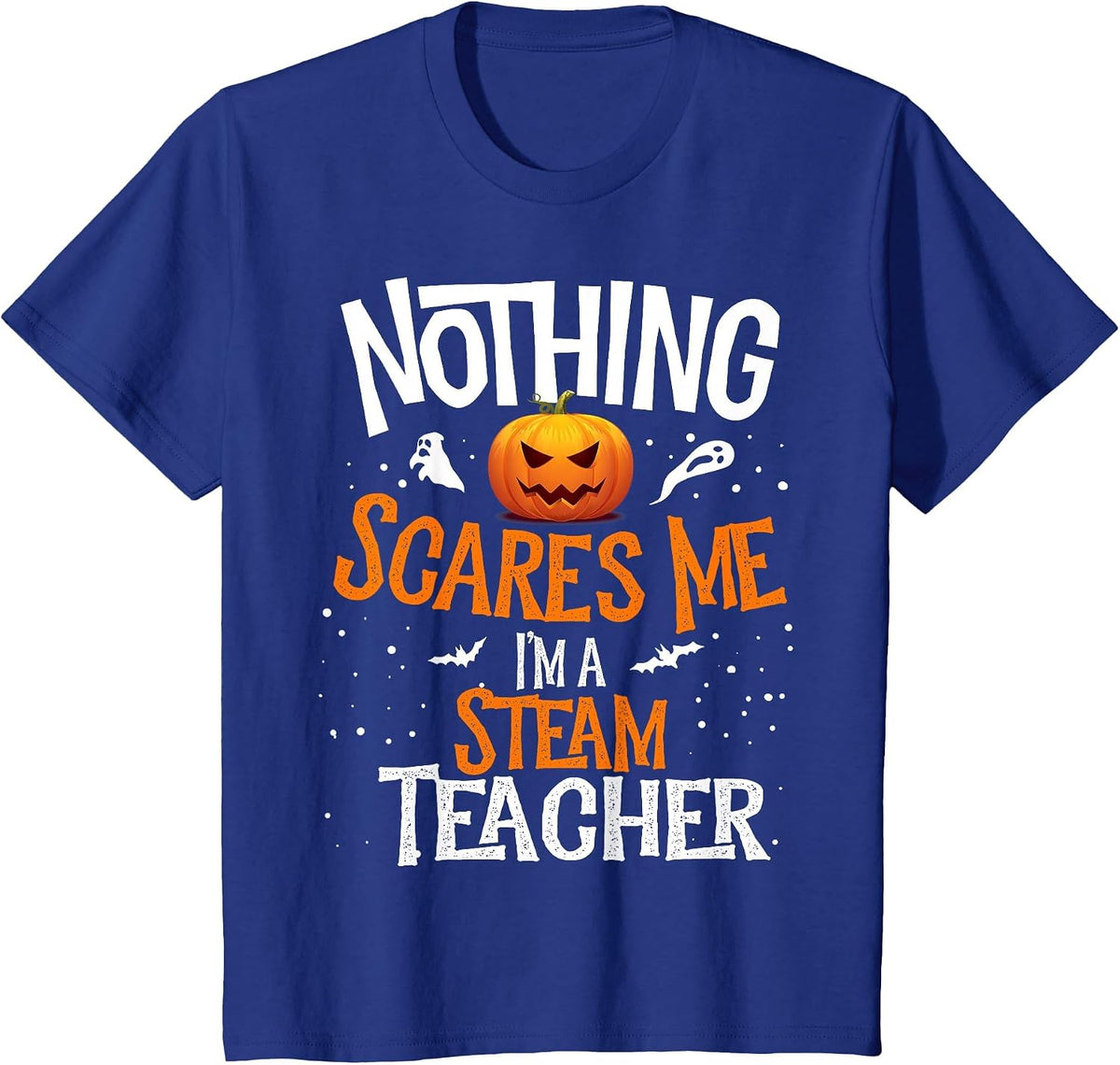 You Cannot Scare Me I'm a STEAM Teacher Halloween Squad T-Shirt - Royal Blue